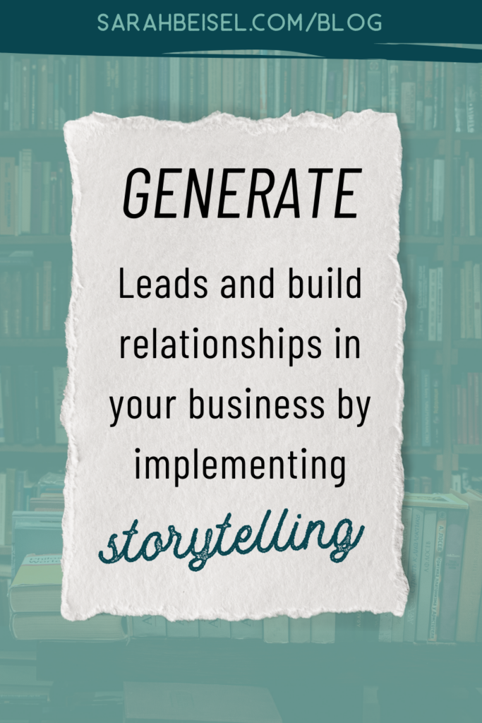 picture of a bookshelf in the background and a paper texture on top with text inside reading generate leads and build relationships in your business by implementing storytelling.