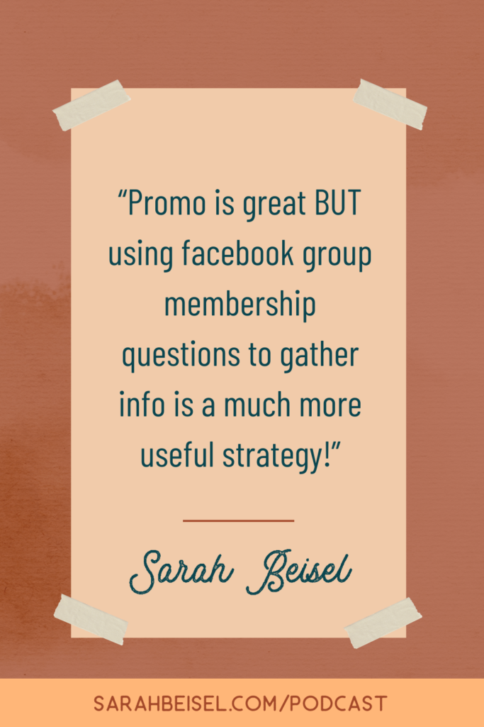 A dark orange background with a lighter orange box. In the orange box is a quote by Sarah Beisel that reads, "Promo is great but using facebook group membership questions is a much more useful stategy."